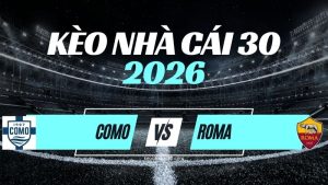 Kèo Como vs Roma – Nhận Định & Dự Đoán Serie A