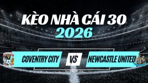 Kèo Coventry vs Newcastle – Nhận Định & Dự Đoán Premier League