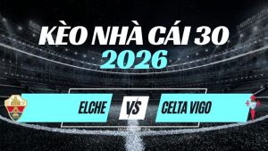 Kèo Elche vs Celta Vigo – Nhận Định & Dự Đoán La Liga