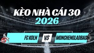 Kèo Köln vs Mönchengladbach – Nhận Định & Dự Đoán Bundesliga