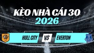 Kèo Hull City vs Everton – Nhận Định & Dự Đoán Premier League