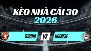 Kèo Torino vs Udinese – Nhận Định & Dự Đoán Serie A